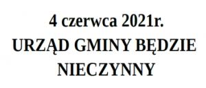 4.06. br. Urząd Gminy będzie nieczynny