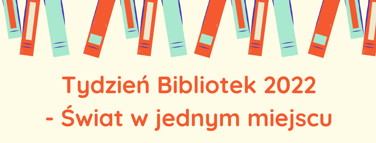 Tydzień Bibliotek 2022 - Świat w jednym miejscu